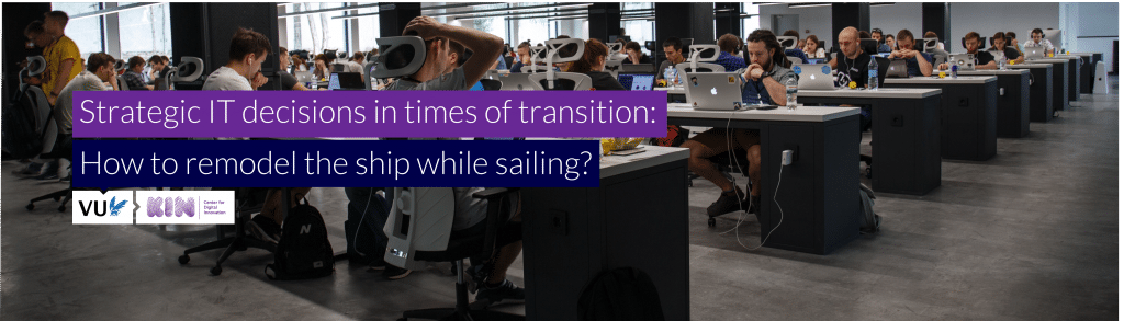 Masterclass – strategic IT decisions in times of transition: How to remodel the ship while sailing?