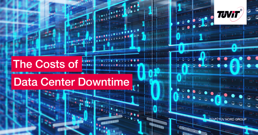 The Costs of DC-Downtime and How to Prevent It With TÜViT’s EN50600/ ISO 22237 Approach